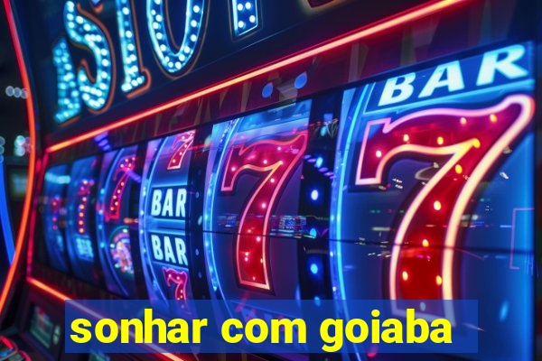 sonhar com goiaba